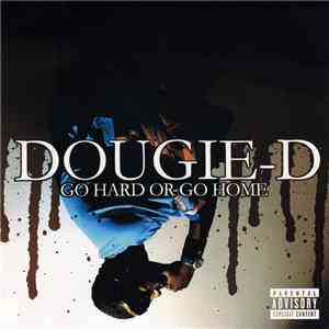Dougie D  - Go Hard Or Go Home mp3 album