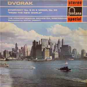 Dvorak, The Concertgebouw Orchestra, Amsterdam, Antal Dorati - Symphony No. 9 in E Minor, Op. 95 "From The New World" mp3 album