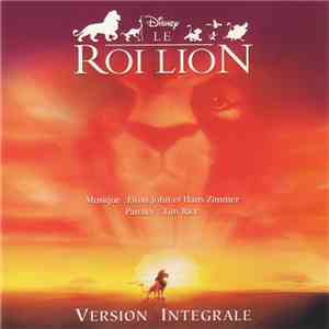 Elton John, Hans Zimmer, Tim Rice - Le Roi Lion - Version Intégrale (Bande Originale Française Du Film) mp3 album