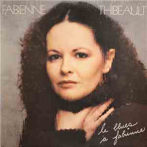 Fabienne Thibeault - Le Blues A Fabienne mp3 album