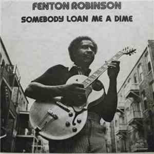 Fenton Robinson - Somebody Loan Me A Dime mp3 album
