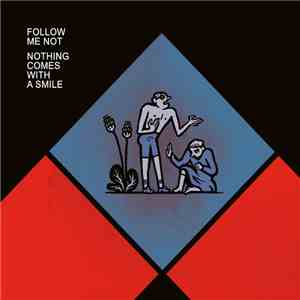 Follow Me Not - Nothing Comes With A Smile mp3 album