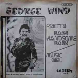 George Wind - Pretty Baby, Handsome Baby / Music Girl mp3 album