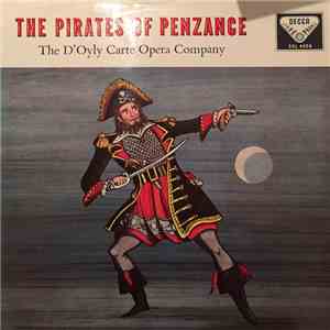 Gilbert And Sullivan / D'Oyly Carte Opera Company, The, Isidore Godfrey Conducting The New Symphony Orchestra Of London - The Pirates Of Penzance mp3 album