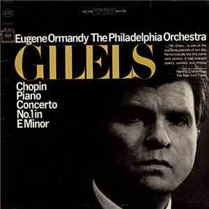 Gilels ; Eugene Ormandy, The Philadelphia Orchestra / Chopin - Piano Concerto No.1 In E Minor mp3 album