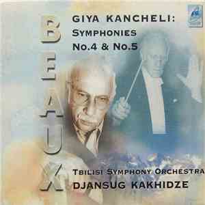 Giya Kancheli • Tbilisi Symphony Orchestra, Djansug Kakhidze - Symphonies No.4 & No.5 mp3 album