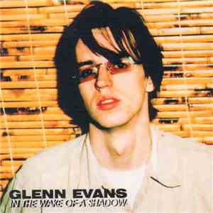 Glenn Evans  - In The Wake Of A Shadow mp3 album