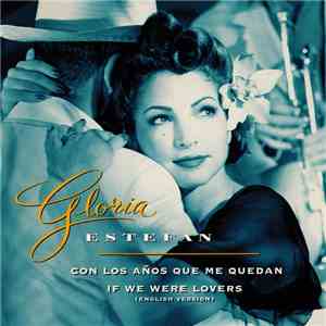 Gloria Estefan - Con Los Años Que Me Quedan - If We Were Lovers mp3 album