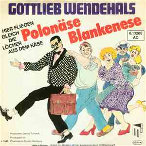 Gottlieb Wendehals - Polonäse Blankenese (Hier Fliegen Gleich Die Löcher Aus Dem Käse) mp3 album