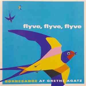 Grethe Agatz - Flyve, Flyve, Flyve (Børnesange Af Grethe Agatz) mp3 album