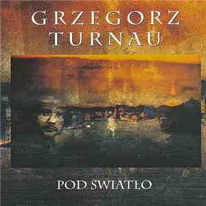 Grzegorz Turnau - Pod Światło mp3 album