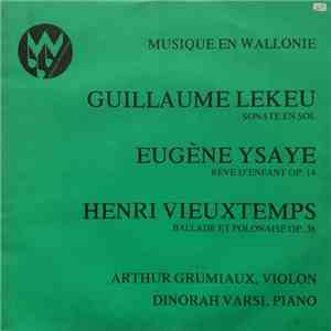 Guillaume Lekeu / Eugène Ysaye / Henri Vieuxtemps, Arthur Grumiaux, Dinorah Varsi - Sonate En Sol / Rêve D'Enfant Op. 14 / Ballade Et Polonaise Op. 38 mp3 album