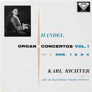 Handel, Karl Richter With The Karl Richter Chamber Orchestra - Organ Concertos Vol. 1 Op. 4 Nos. 1 2 3 4 mp3 album