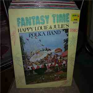 Happy Louie And Julie's Polka Band - Fantasy Time mp3 album
