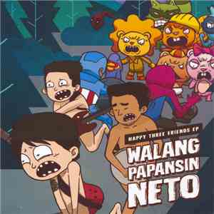 Happy Three Friends - Walang Papansin Neto mp3 album