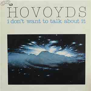 Hovoyds - I Don't Want To Talk About It mp3 album