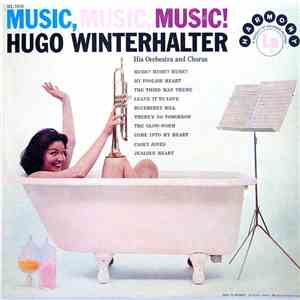 Hugo Winterhalter, His Orchestra And Chorus - Music, Music, Music! mp3 album