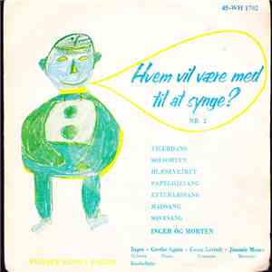 Inger  Og Morten , Grethe Agatz - Gorm Lertoft - Jimmie Moore - Hvem Vil Være Med Til At Synge? - Nr. II mp3 album