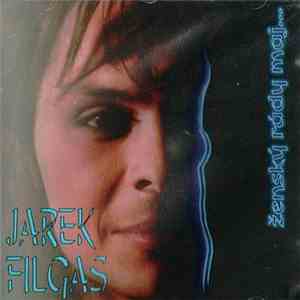 Jarek Filgas - Ženský Rády Maj... mp3 album