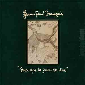 Jean-Paul François - Pour Que Le Jour Se Lève mp3 album