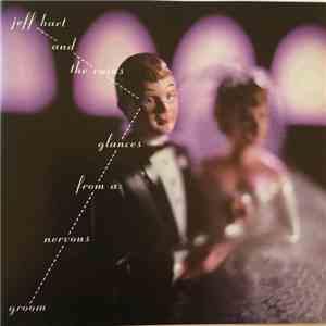 Jeff Hart & The Ruins - Glances From A Nervous Groom mp3 album