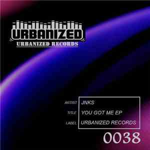 Jnks  - You Got Me Ep mp3 album