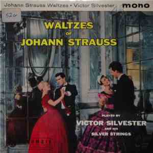 Johann Strauss - Victor Silvester And His Silver Strings - Waltzes Of Johann Strauss mp3 album