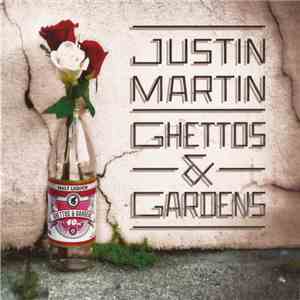 Justin Martin - Ghettos & Gardens mp3 album