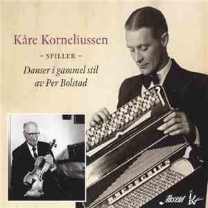 Kåre Korneliussen - Kåre Korneliussen Spiller Danser I Gammel Stil Av Per Bolstad mp3 album