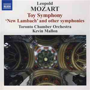 Leopold Mozart, Toronto Chamber Orchestra, Kevin Mallon - Toy Symphony / 'New Lambach' And Other Symphonies mp3 album