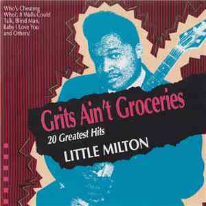 Little Milton - Grits Ain't Groceries 20 Greatest Hits mp3 album