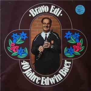 Ländlerkapelle Edwin Baer - Bravo Edi 40 Jahre Edwin Baer mp3 album