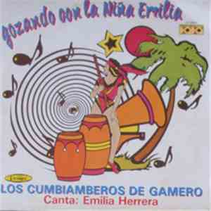 Los Cumbiamberos De Gamero , Canta Emilia Herrera - Gozando Con La Niña Emilia mp3 album