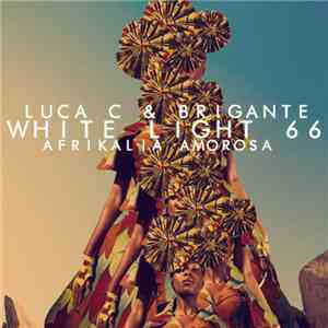 Luca C & Brigante - White Light 66 (Afrikalia Amorosa) mp3 album