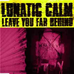 Lunatic Calm - Leave You Far Behind mp3 album