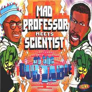Mad Professor Meets Scientist - Mad Professor Meets Scientist At The Dub Table mp3 album