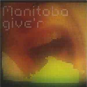 Manitoba - Give'r mp3 album