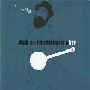 Matt The Electrician - Matt The Electrican Is Alive mp3 album