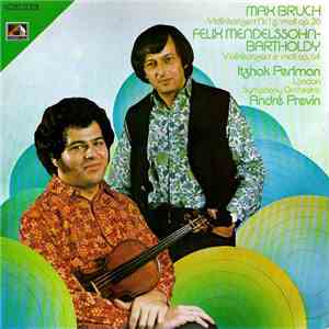 Max Bruch, Felix Mendelssohn-Bartholdy, Itzhak Perlman, André Previn, The London Symphony Orchestra - Mendelssohn Violinkonzert E-Moll Op.64, Bruch Violinkonzert Nr.1 G-Moll Op.26 mp3 album