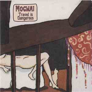 Mogwai - Travel Is Dangerous mp3 album