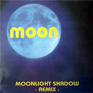 Moon  - Moonlight Shadow (Remix) mp3 album