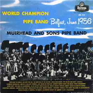 Muirhead And Sons Pipe Band - World Champion Pipe Band Belfast, June 1956 mp3 album