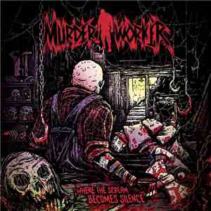 Murder Worker - Where The Scream Becomes Silence mp3 album