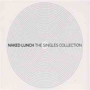 Naked Lunch  - The Singles Collection mp3 album