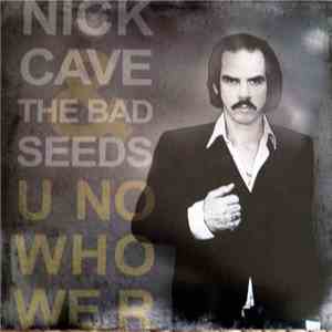 Nick Cave & The Bad Seeds - U No Who We R mp3 album