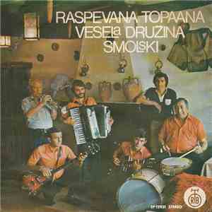 Orkestar Vesela Družina, Smolski - Raspevana Topaana mp3 album