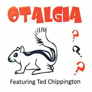 Otalgia, Ted Chippington - Is That Squirrel Relevant? mp3 album