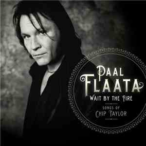 Paal Flaata - Wait By The Fire. Songs By Chip Taylor mp3 album