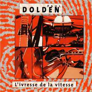 Paul Dolden - L'Ivresse De La Vitesse mp3 album