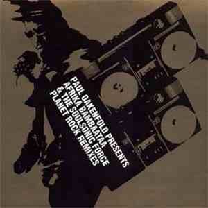 Paul Oakenfold Presents Afrika Bambaataa & The Soulsonic Force - Planet Rock Remixes mp3 album
